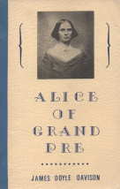 ALICE OF GRAND PRE; Alice T. Shaw and Her Grand Pre Seminary, Female Education in Nova Scotia and...