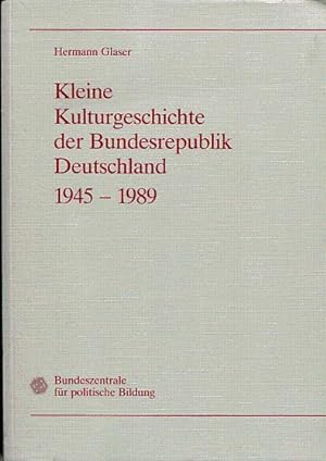 Kleine Kulturgeschichte des Bundesrepublik Deutschland 1945 - 1989