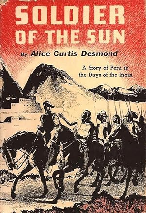 Soldier of The Sun, A Story of Peru in the Days of the Incas (Signed)