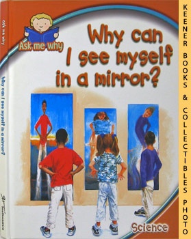 Why Can I See Myself In A Mirror? : Ask Me Why Series - Science