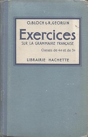 Exercices sur la Grammaire française. Classes de quatrième et de troisième.