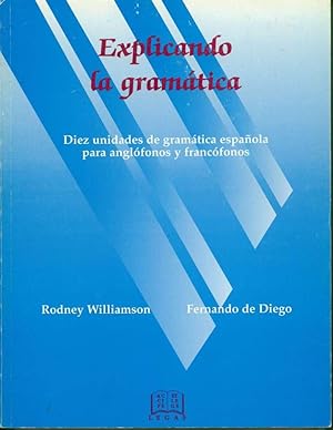 Explicando la gramática: Diez unidades de gramática española para anglófonos y francófonos