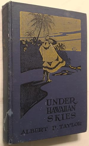 Under Hawaiian Skies: A Narrative of the Romance, Adventure And History of the Hawaiian Islands.