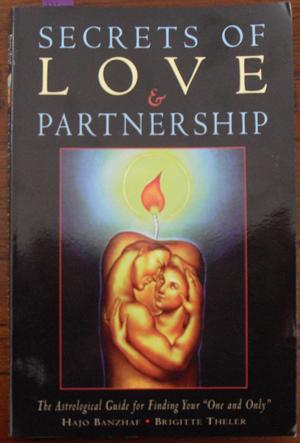 Secrets of Love & Partnership: The Astrological Guide for Finding Your One and Only