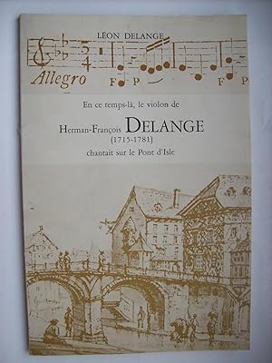 En ce temps-là, le violon de Hermann-François Delange (1715-1781) chantait sur le Pont d'Isle.