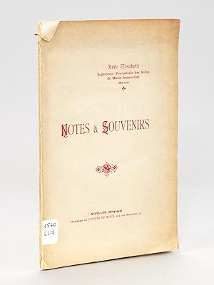 Mère Elisabeth Supérieure Provinciale des Filles de Marie Immaculée 1842 - 1910. Notes et Souveni...