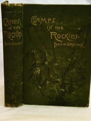 Camps in the Rockies. Being a Narrative of Life on the Frontier, and Sport in the Rocky Mountains...