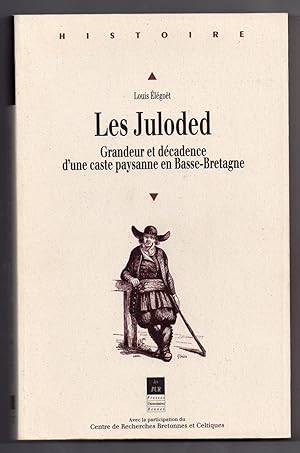 Les Juloded - Grandeur et décadence d'une caste paysanne en Basse-Bretagne : Préface de Yves Le G...