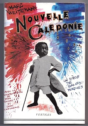 Nouvelle-Calédonie - Un siècle de balles perdues : Avec la collaboration de Jean Guiart et Jean C...