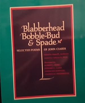 Blabberhead Bobble-Bud & Spade: Selected Poems of John Ciardi // FIRST EDITION //