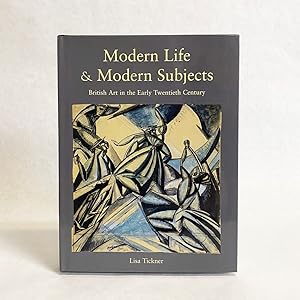 Modern Life & Modern Subjects : British Art in the Early Twentieth Century