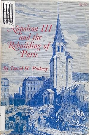 Napoleon III and the rebuilding of Paris / David H. Pinkney