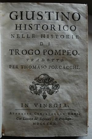 Giustino historico nelle historie di Trogo Pompeo, tradotto per Thomaso Porcacchi.