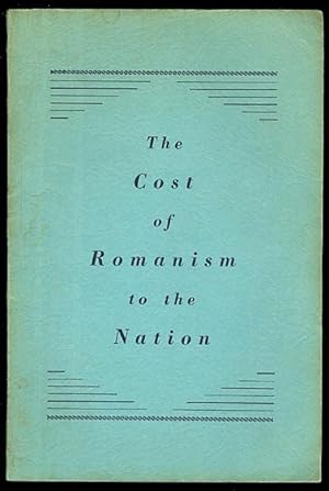 THE COST OF ROMANISM TO THE NATION and THE TRUTH ABOUT QUEBEC'S PART IN THE SECOND WORLD WAR.
