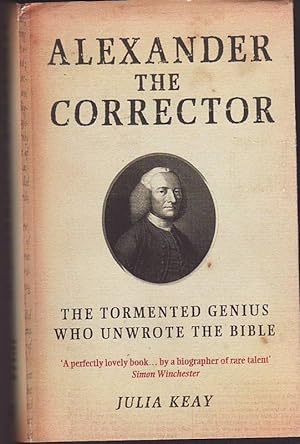 ALEXANDER THE CORRECTOR .The Tormented Genius Who Unwrote The Bible