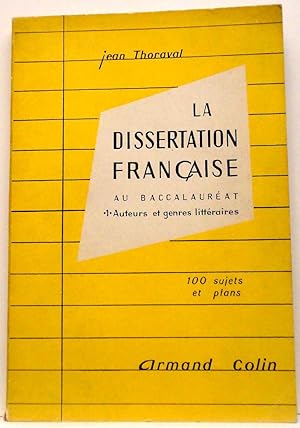 La dissertation française au baccalauréat 1. Auteurs et genres littéraires. Classes de seconde et...