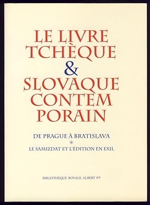 Li livre tchèque et slovaque contemporain de Prague à Bratslava. Le Samizdat et l'édition en exil...