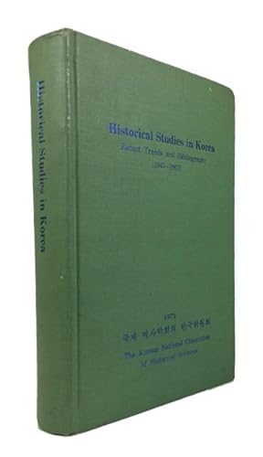 Historical Studies in Korea Recent Trends and Bibliography (1945-1973)