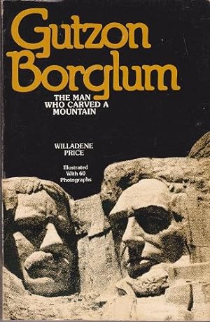 Gutzon Borghum: The man Who Carved a Mountain