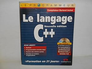 LE PROGRAMMEUR LE LANGAGE C++ NOUVELLE EDITION FORMATION EN 21 JOURS: Syntaxe, Programmation Orie...