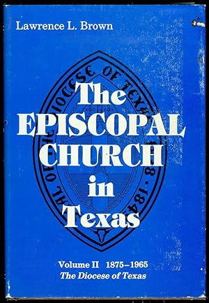 The Episcopal Church in Texas: Volume 2 - The Diocese of Texas, 1875-1965