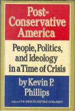 Post Conservative America: People, Politics, and Ideology in a Time of Crisis