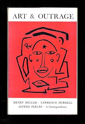 ART AND OUTRAGE. A Correspondence About Henry Miller