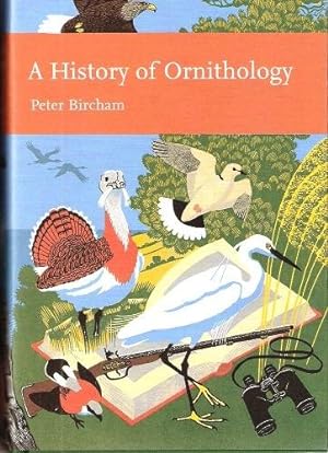 A History of Ornithology (New Naturalist 104)