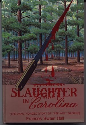 Slaughter In Carolina - The Unauthorized Story Of 'Pee Wee' Gaskins