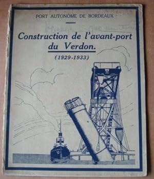 Port autonome de Bordeaux. Construction de l'avant- port du Verdon (1929-1933). L'achevement et l...