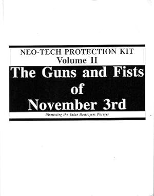 Neo-Tech Protection Kit Volume II: The Guns and Fists of November 3rd Dismissing the Value Destro...