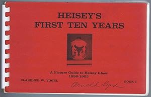 HEISEY'S FIRST TEN YEARS: A Picture Guide to Heisey Glass, 1896-1905, Book I