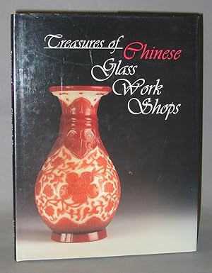 Treasures of Chinese Glass Work Shops ; Selection of Chinese Qing Dynasty Glass in the Ina and Sa...