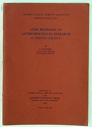 Some Problems of Anthropological Research in Kenya Colony. International African Institute Memora...