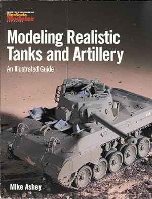 MODELING REALISTIC TANKS AND ARTILLERY: AN ILLUSTRATED GUIDE.