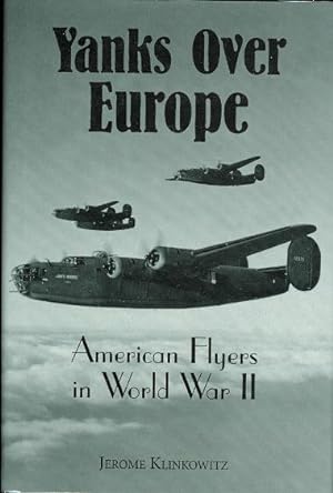 YANKS OVER EUROPE: AMERICAN FLYERS IN WORLD WAR II.