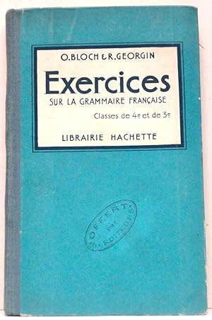 Exercices sur la Grammaire française. Classes de quatrième et de troisième.