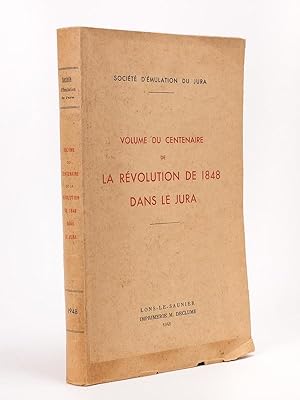 Société d'Emulation du Jura. Volume du Centenaire de la Révolution de 1848 dans le Jura.