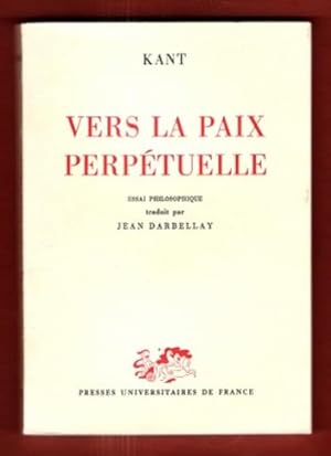 Vers La Paix Perpétuelle : Essai Philosophique Traduit Par Jean Darbellay