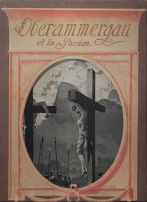 Oberammergau et les Mystères de La Passion : Coup D'oeil sur L'histoire d'Oberammergau et Sur Sa ...