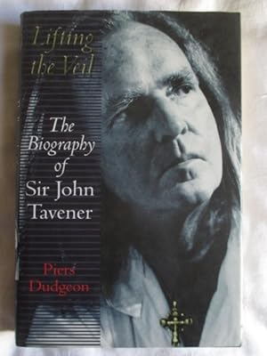 Lifting the Veil : The Biography of Sir John Tavener