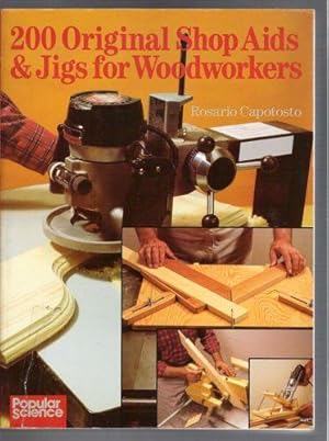 200 Original Shop Aids & Jigs for Woodworkers