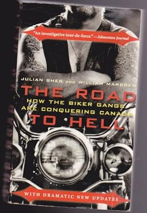 The Road to Hell : How the Biker Gangs Are Conquering Canada - with Dramatic New Updates