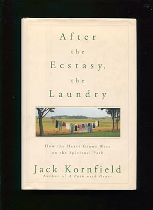 After the ecstasy, the laundry :; how the heart grows wise on the spiritual path