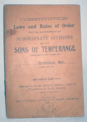 Constitution, Laws and Rules of Order for the Government of Subordinate Divisions of the Sons of ...