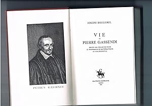 Vie de Pierre Gassendi. Prévôt de l'église de Digne et professeur de mathematiques au Collège royal.