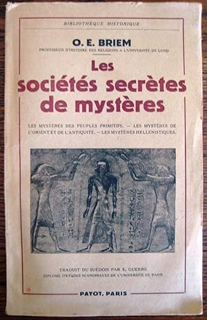 Les sociétés secrètes de mystères : Les mystères des peuples primitifs - Les mystères de l'Orient...