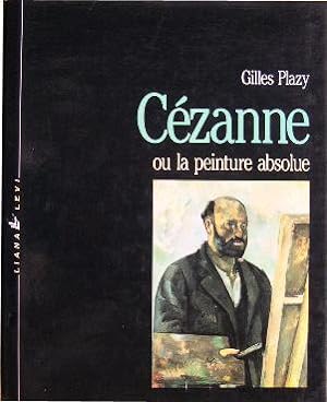 Cézanne ou la peinture absolue.
