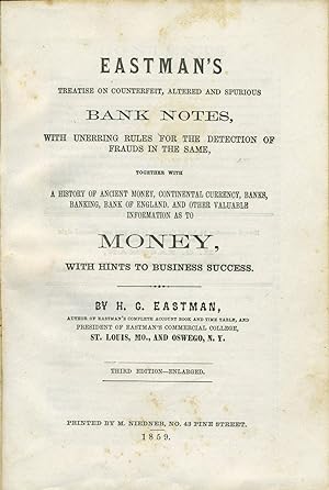 Eastman's Treatise on Counterfeit, Altered and Spurious Bank Notes, with Unerring Rules for the D...