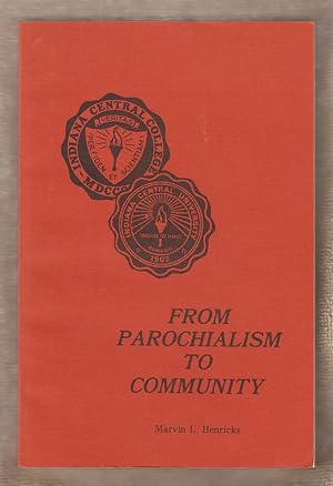 From Parochialism to Community; a Socio-Historical Interpretation of Indiana Central University, ...